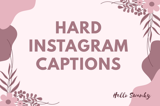 Hard Instagram Captions