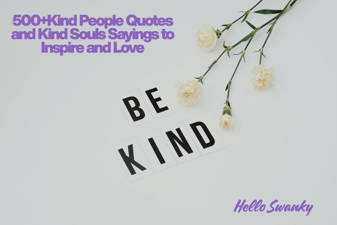 500+Kind People Quotes and Kind Souls Sayings to Inspire and Love