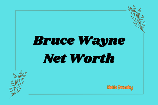 Bruce Wayne Net Worth
