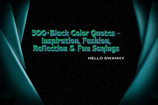 500+Black Color Quotes –Inspiration, Fashion, Reflection & Fun Sayings