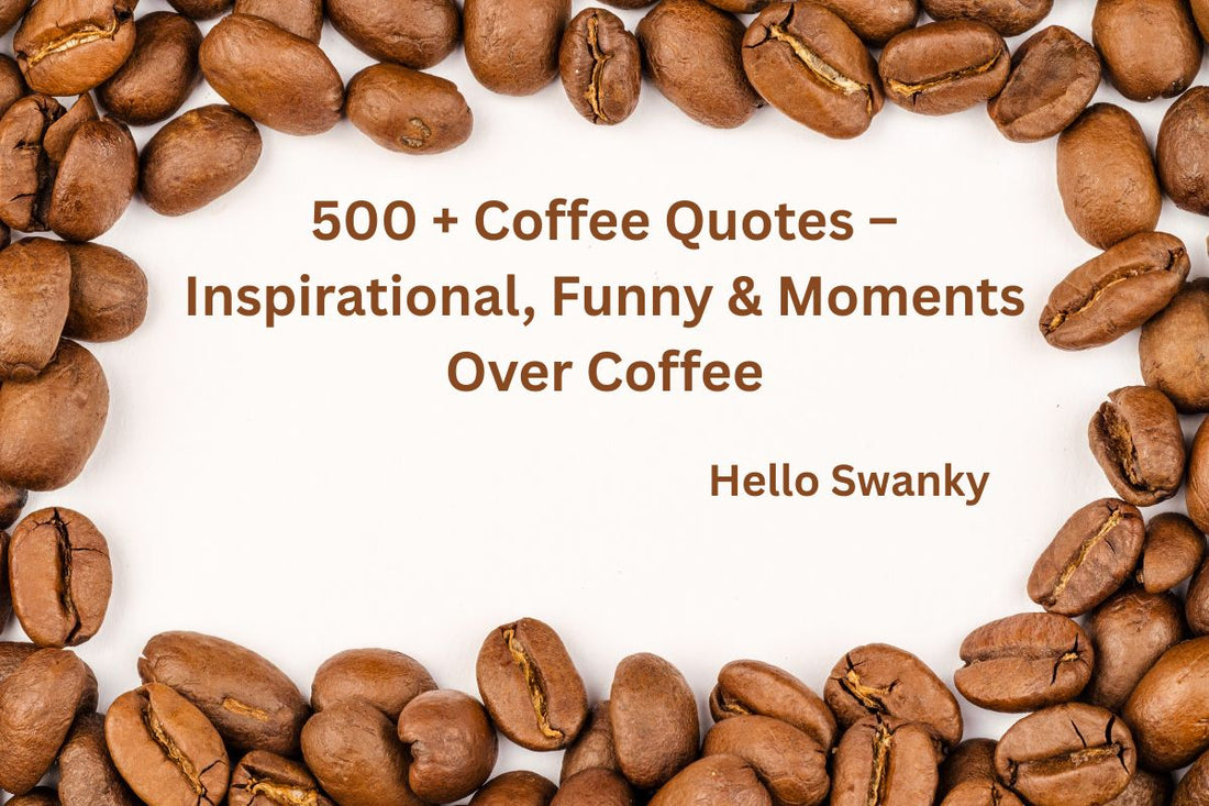 500 + Coffee Quotes – Inspirational, Funny & Moments Over Coffee