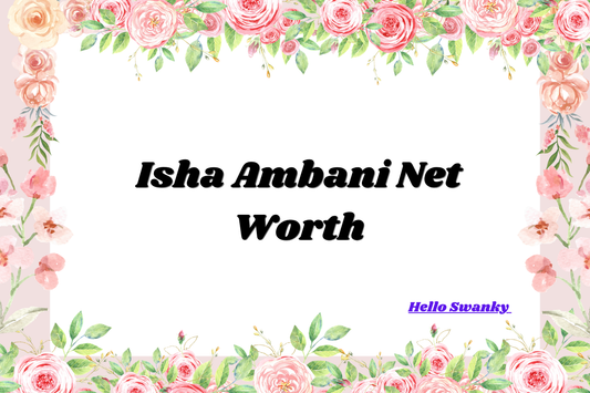 Isha Ambani Net Worth