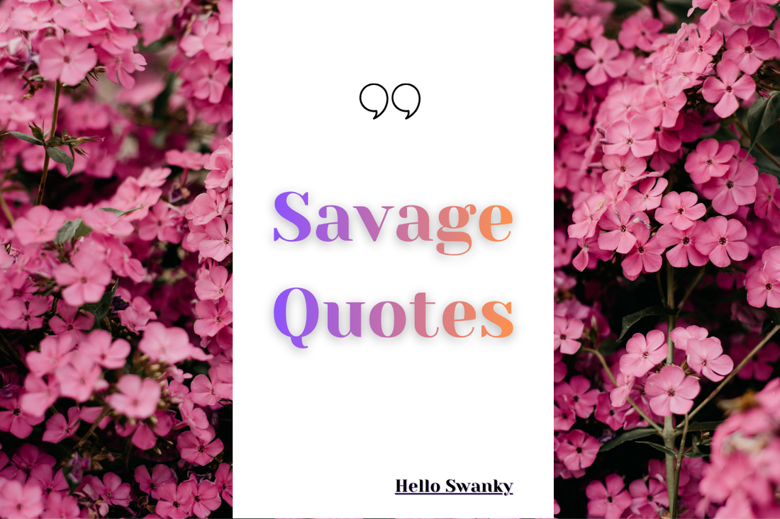 Savage Quotes