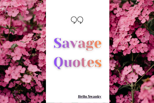 Savage Quotes
