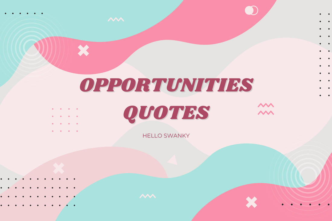 Opportunities Quotes