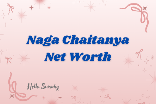 Naga Chaitanya Net Worth