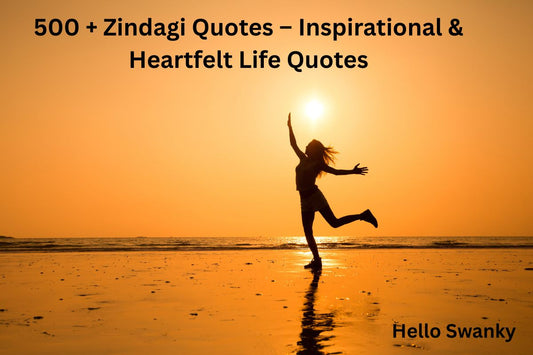 500 + Zindagi Quotes – Inspirational & Heartfelt Life Quotes