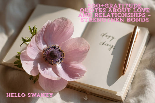 500+Gratitude Quotes About Love and Relationships – Strengthen Bonds