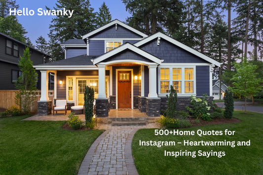 500+Home Quotes for Instagram – Heartwarming and Inspiring Sayings