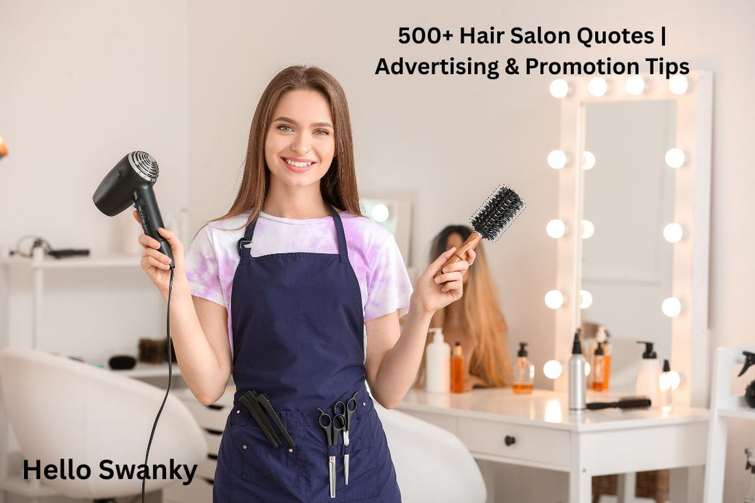 500+ Hair Salon Quotes | Advertising & Promotion Tips