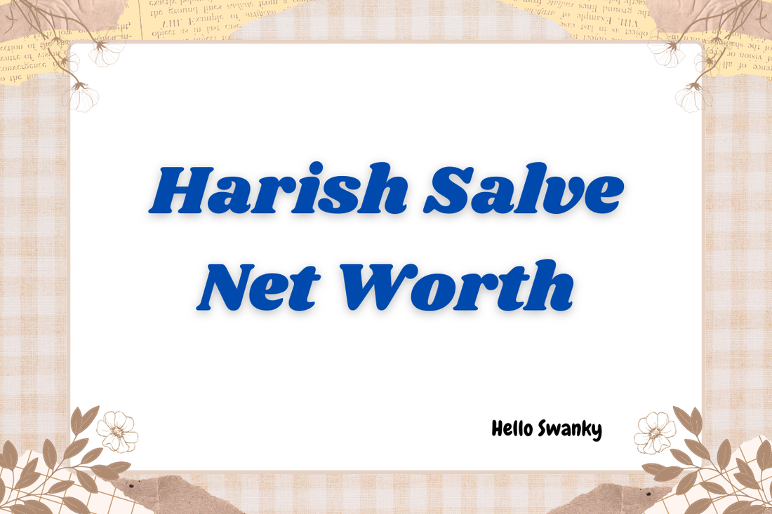 Harish Salve Net Worth