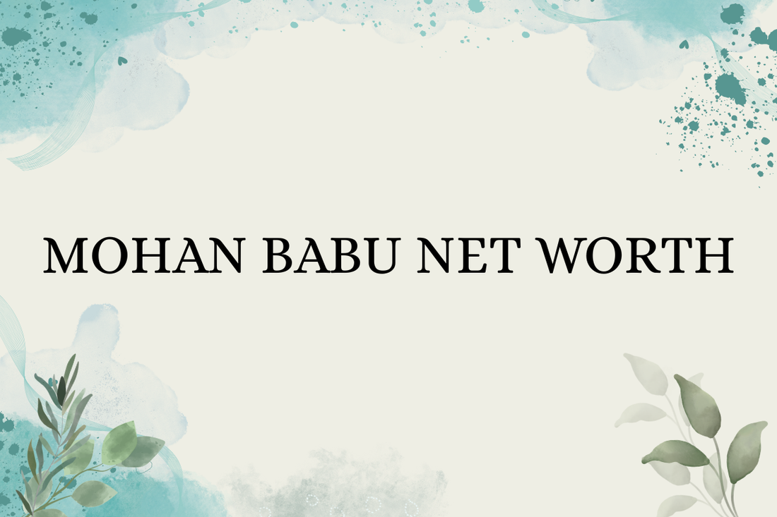 Mohan Babu Net Worth