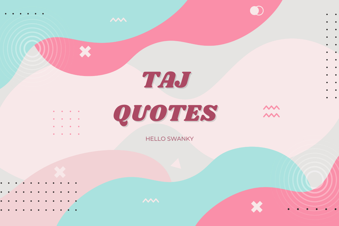 Taj Quotes