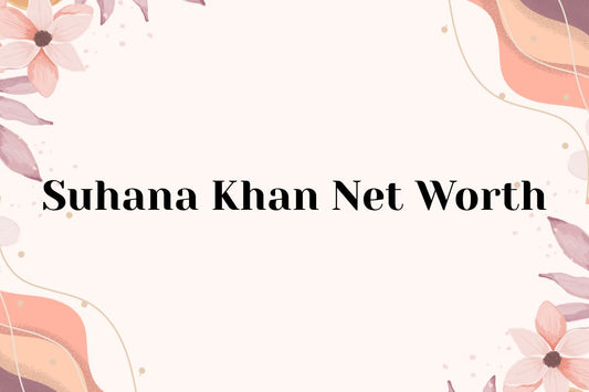 Suhana Khan Net Worth