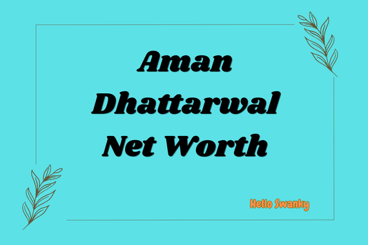 Aman Dhattarwal Net Worth