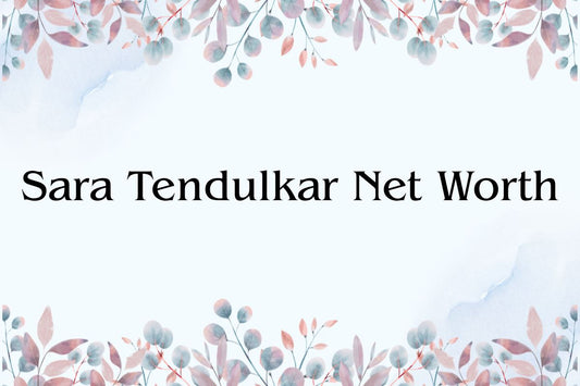 Sara Tendulkar Net Worth