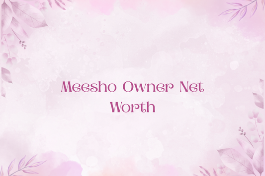 Meesho Owner Net Worth