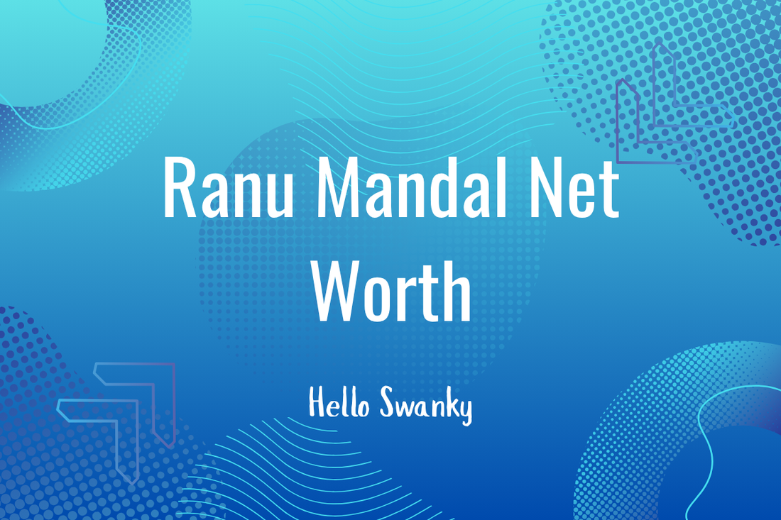 Ranu Mandal Net Worth