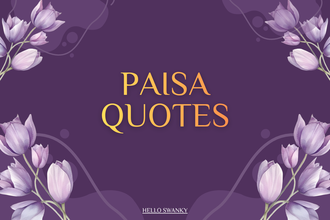 Paisa Quotes
