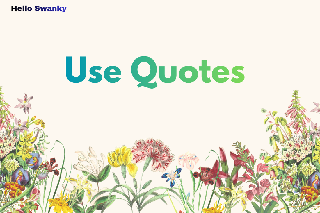 Use Quotes
