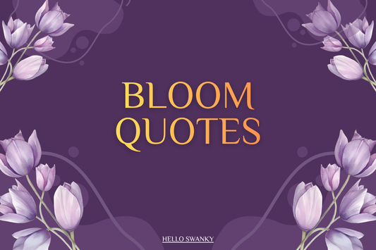 Bloom Quotes
