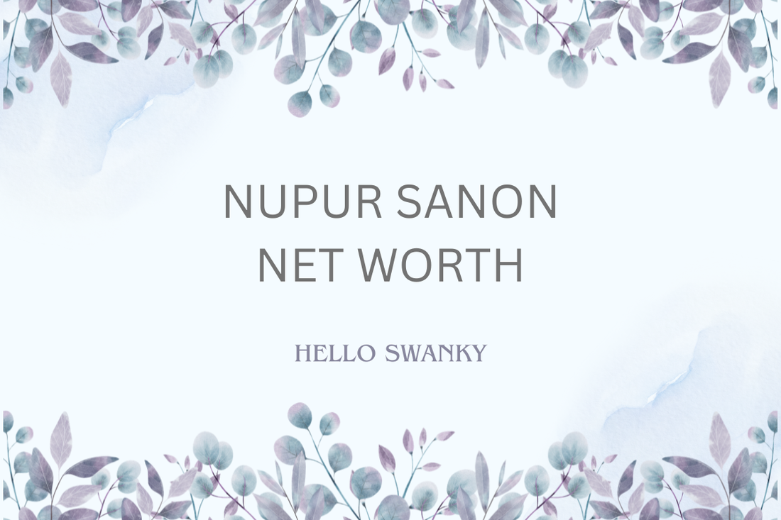Nupur Sanon Net Worth
