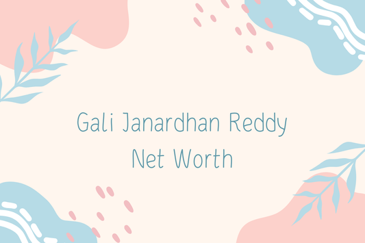 Gali Janardhan Reddy Net Worth