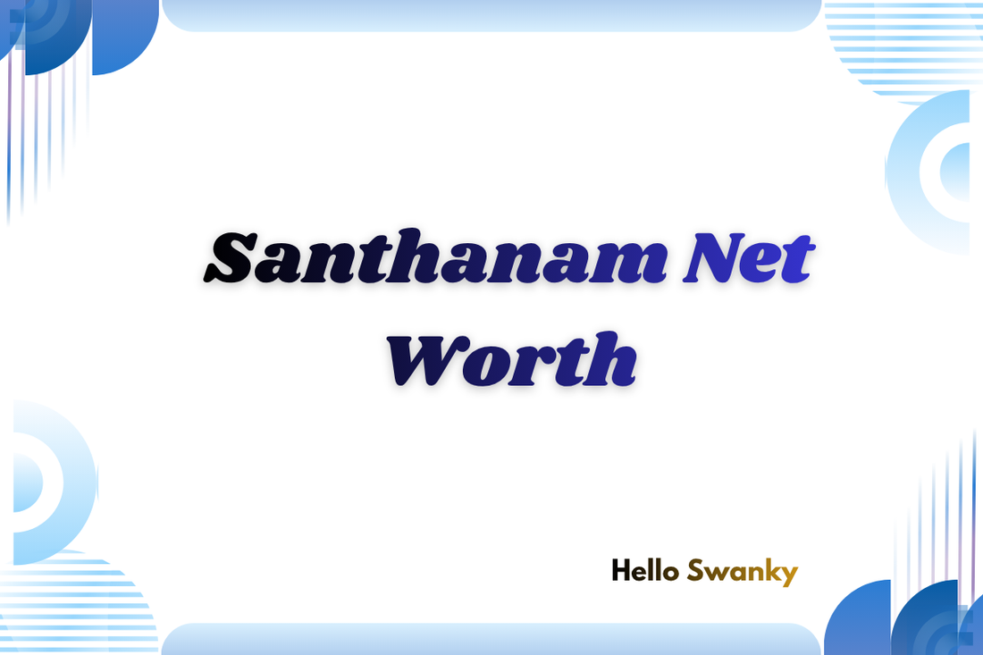Santhanam Net Worth