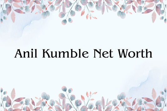 Anil Kumble Net Worth