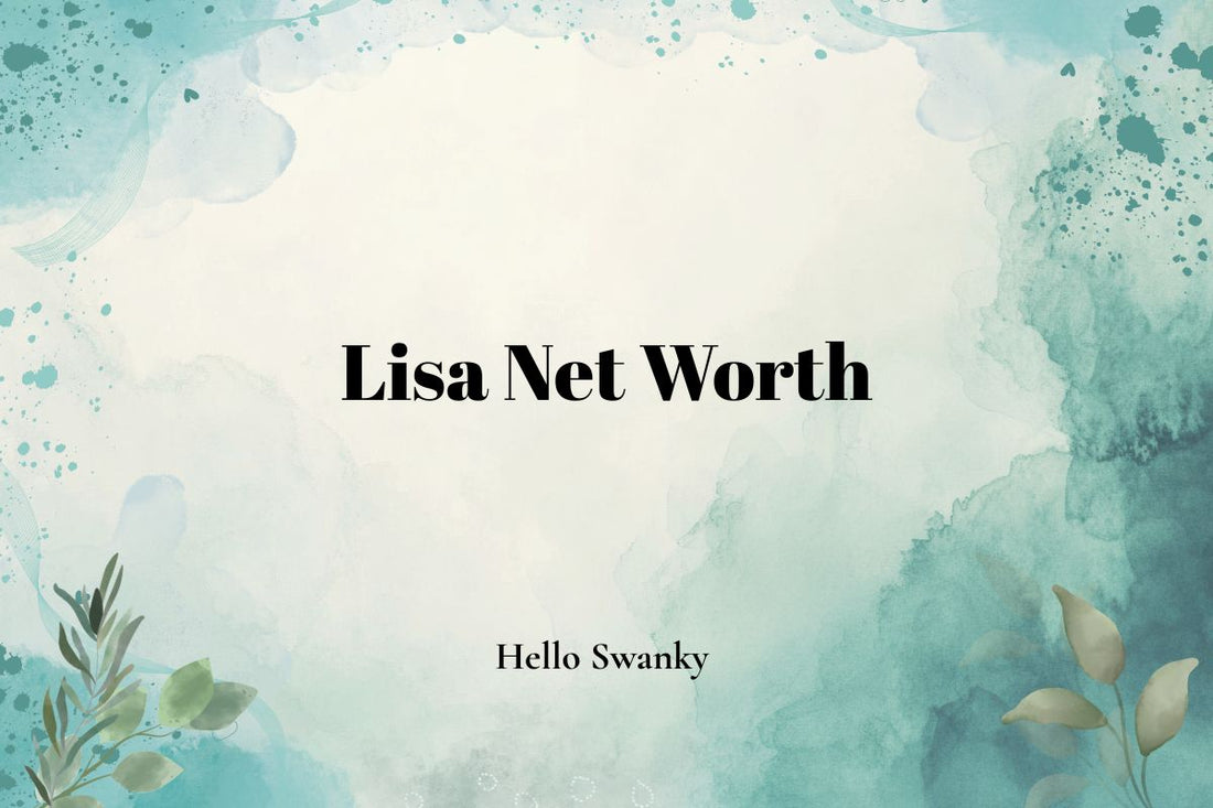 Lisa Net Worth