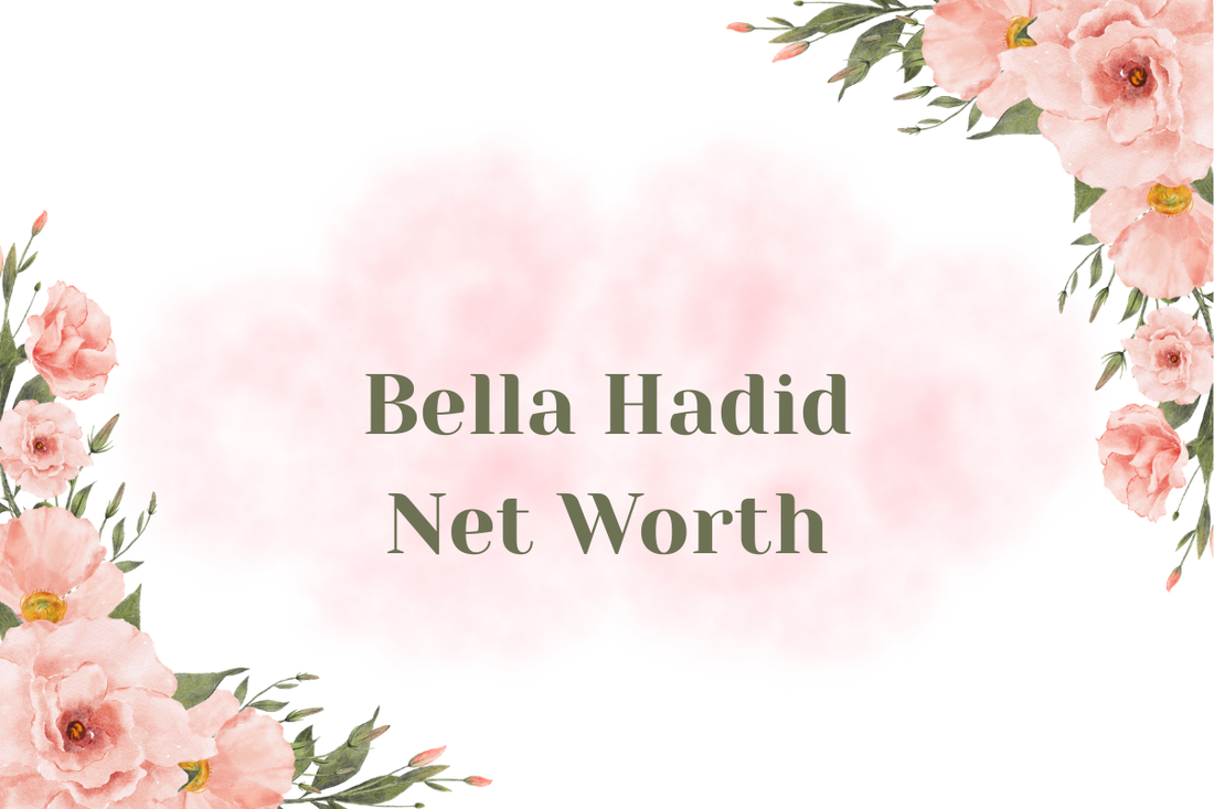 Bella Hadid Net Worth