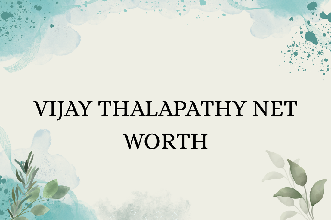 Vijay Thalapathy Net Worth