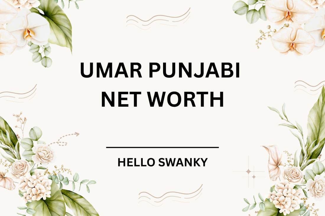 Umar Punjabi Net Worth