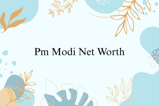 Pm Modi Net Worth