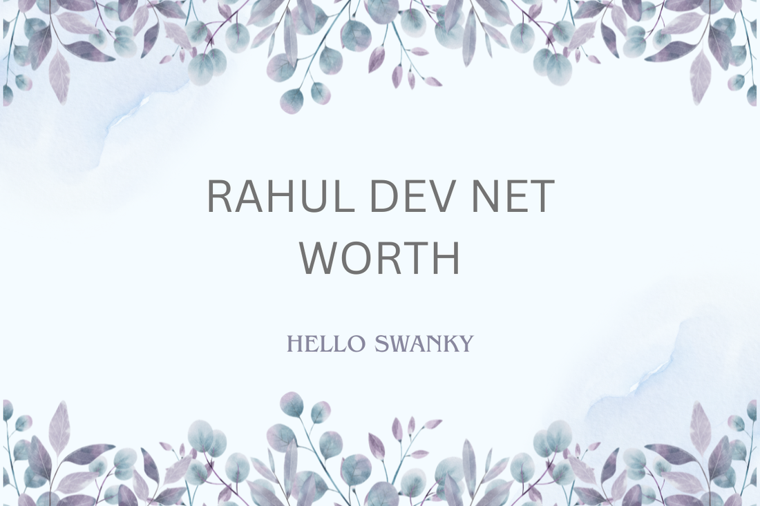 Rahul Dev Net Worth