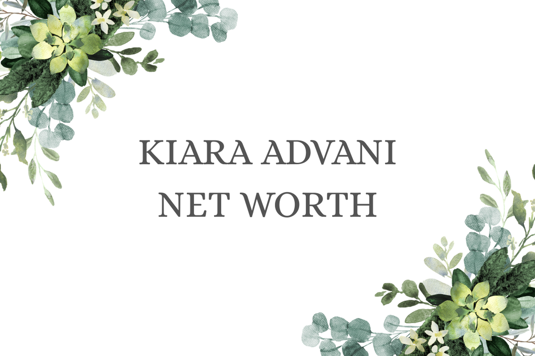 Kiara Advani Net Worth