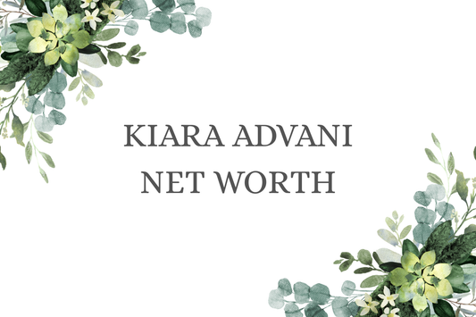 Kiara Advani Net Worth