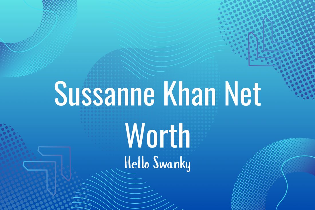 Sussanne Khan Net Worth