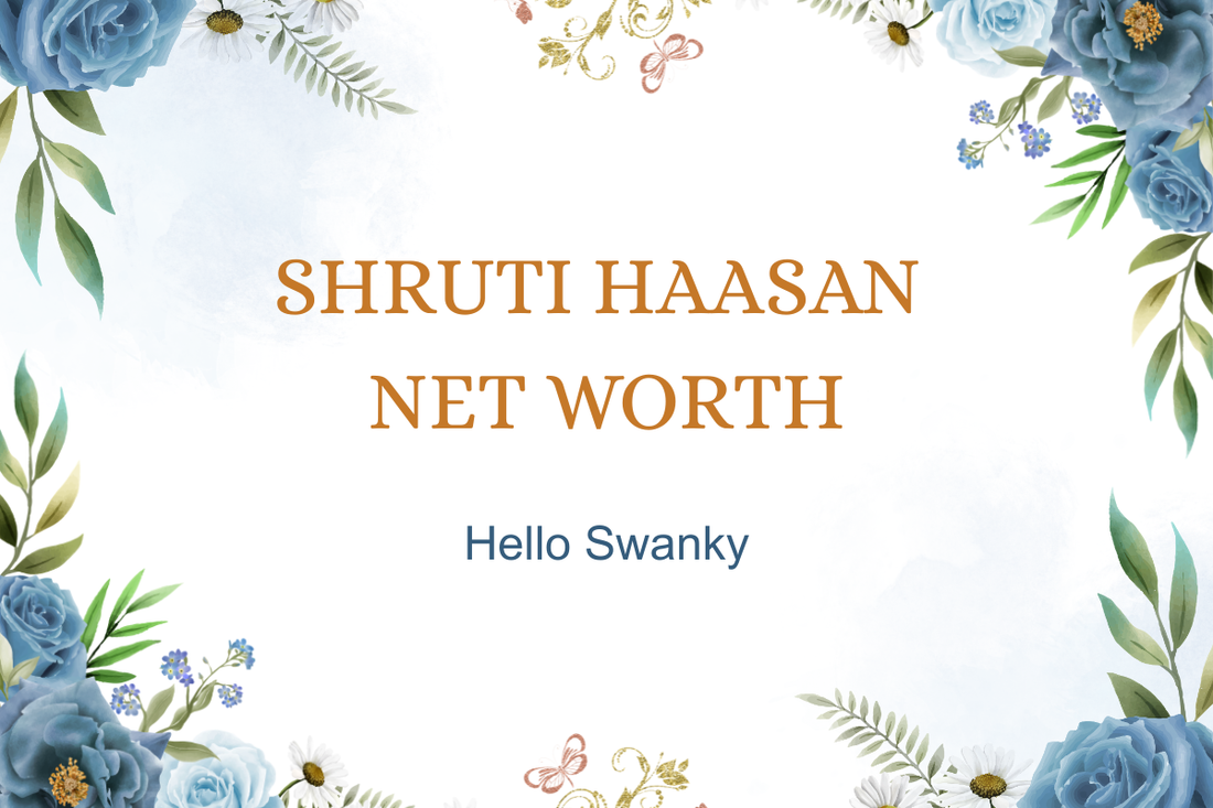 Shruti Haasan Net Worth