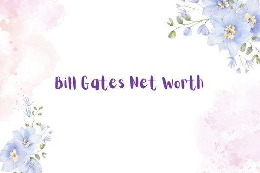 Bill Gates Net Worth