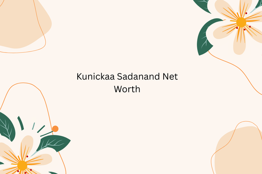 Kunickaa Sadanand Net Worth