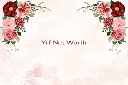 Yrf Net Worth
