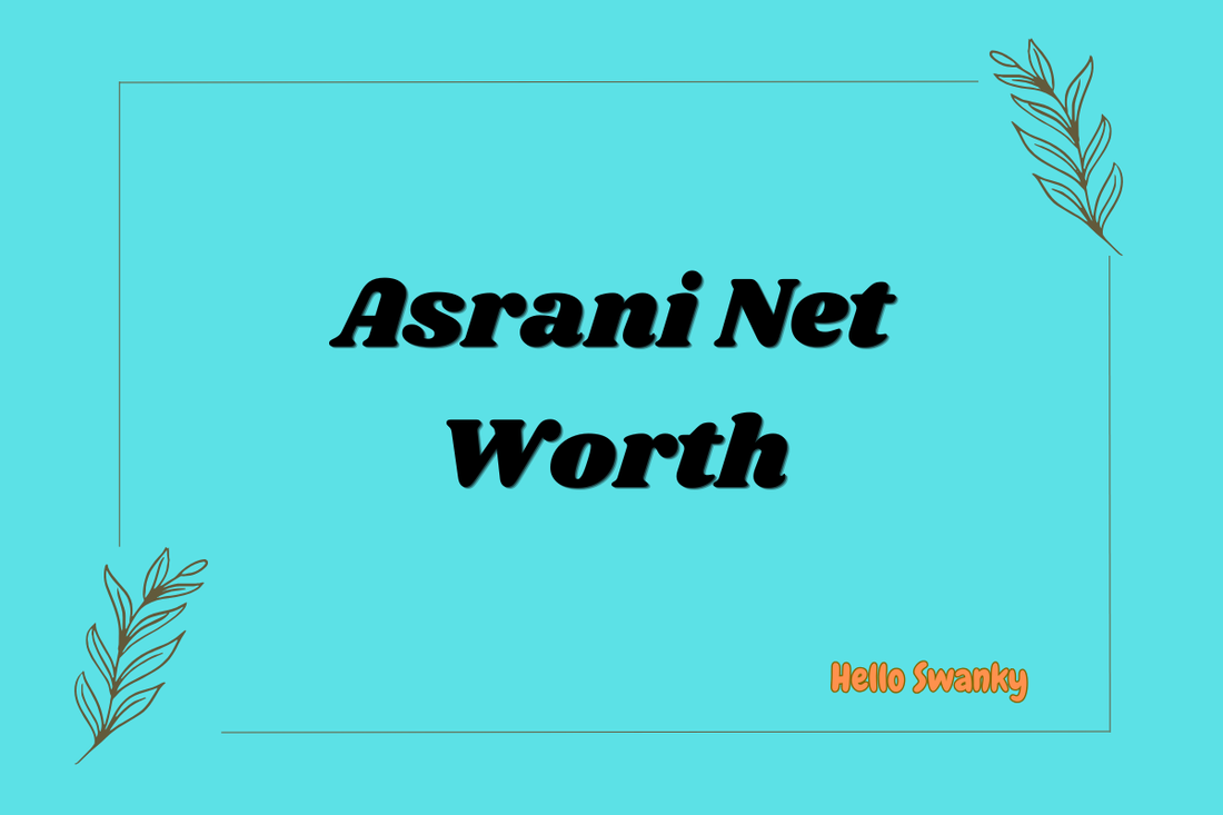 Asrani Net Worth