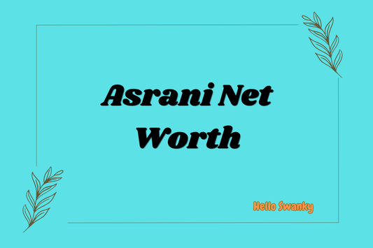 Asrani Net Worth