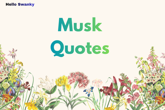 Musk Quotes