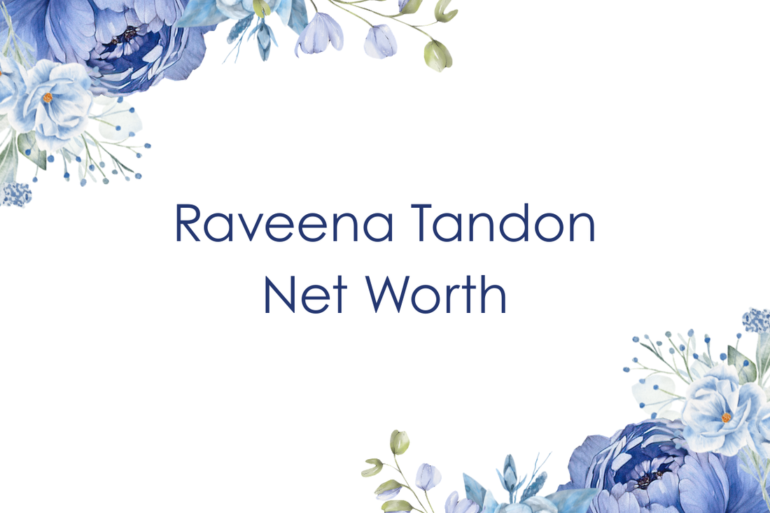 Raveena Tandon Net Worth