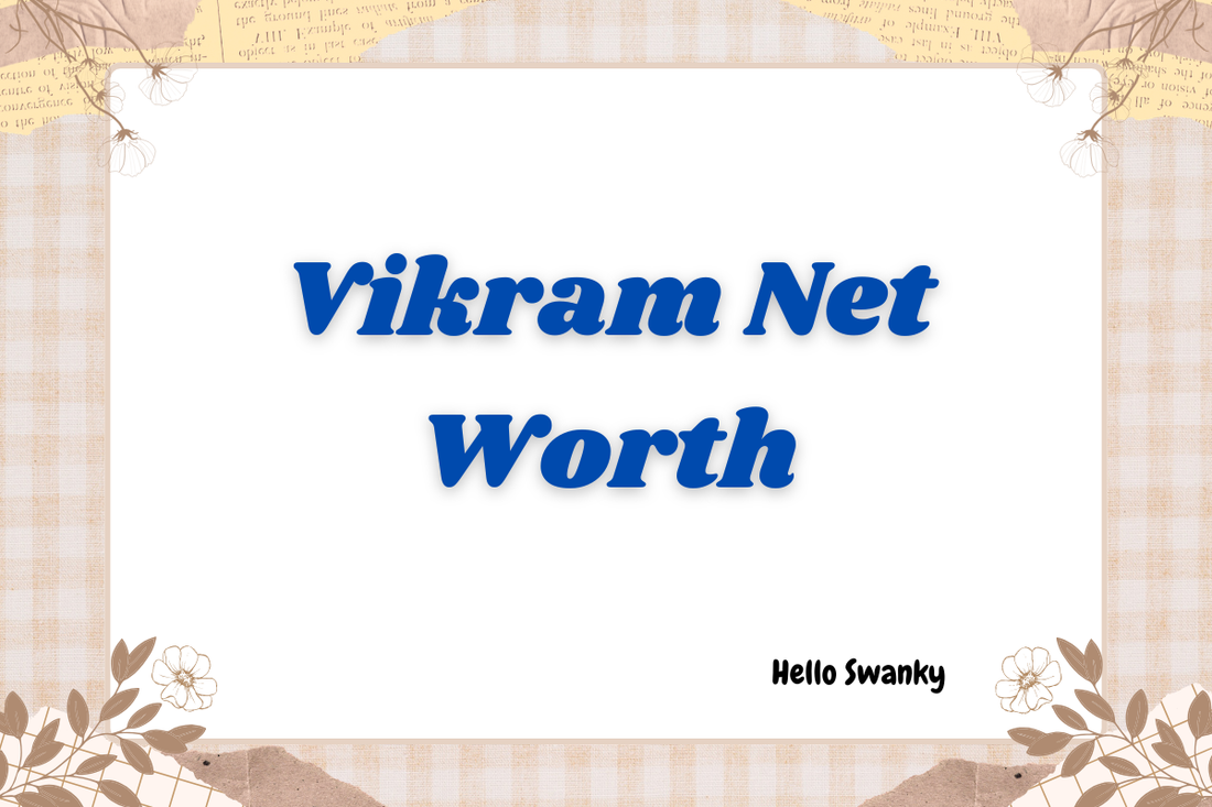 Vikram Net Worth