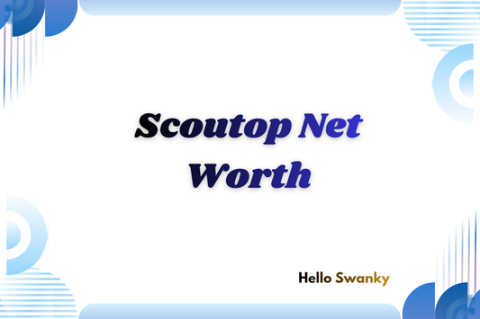 Scoutop Net Worth