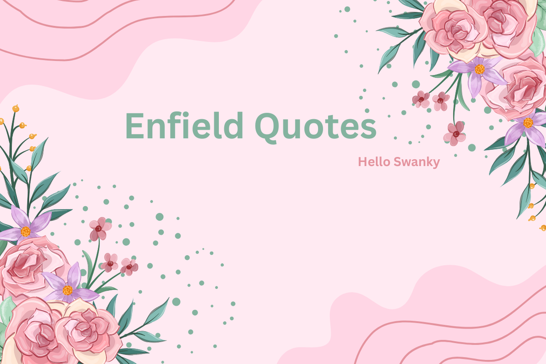 Enfield Quotes