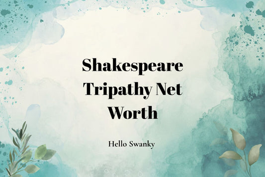 Shakespeare Tripathy Net Worth